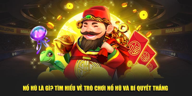 Chiến thuật nâng cao giúp tối ưu hiệu quả khi chơi nổ hũ